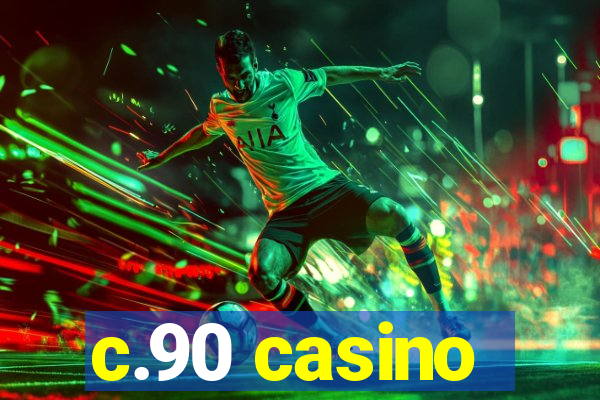 c.90 casino